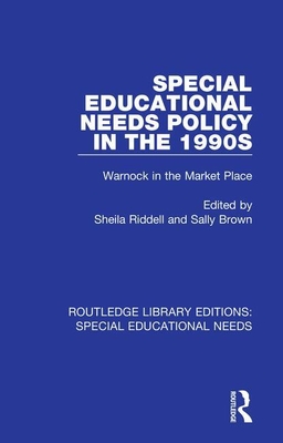 Special Educational Needs Policy in the 1990s: Warnock in the Market Place - Riddell, Sheila (Editor), and Brown, Sally (Editor)