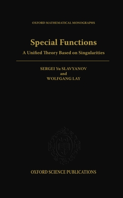 Special Functions: A Unified Theory Based on Singularities - Slavyanov, Sergei Yu, and Lay, Wolfgang
