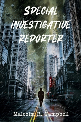 Special Investigative Reporter - Campbell, Malcolm R