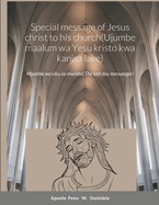 Special message of Jesus christ to his church(Ujumbe maalum wa Yesu kristo kwa kanisa lake): The last days messanger