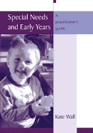 Special Needs & Early Years: A Practitioner s Guide