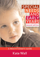 Special Needs & Early Years: A Practitioner s Guide