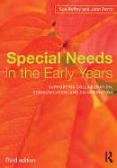 Special Needs in the Early Years: Supporting Collaboration, Communication and Co-Ordination
