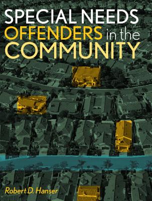 Special Needs Offenders in the Community - Hanser, Robert D