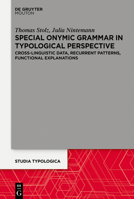 Special Onymic Grammar in Typological Perspective: Cross-Linguistic Data, Recurrent Patterns, Functional Explanations - Stolz, Thomas, and Nintemann, Julia