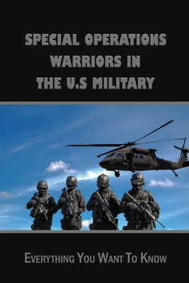 Special Operations Warriors In The U.S military: Everything You Want To ...