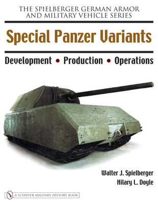 Special Panzer Variants: Development - Production - Operations - Spielberger, Walter J