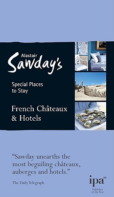 Special Places to Stay: French Chateaux & Hotels - Sawday, Alastair
