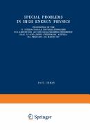 Special Problems in High Energy Physics: Proceedings of the VI. Internationale Universittswochen Fr Kernphysik 1967 Der Karl-Franzens-Universitt Graz, at Schladming (Steiermark, Austria), 26th February-9th March 1967 - Urban, Paul (Editor)