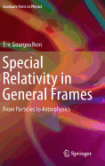 Special Relativity in General Frames: from Particles to Astrophysics