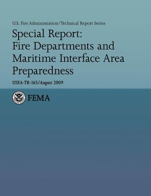 Special Report: Fire Departments and Maritime Interface Area Preparedness - Laum, Joseph (Editor), and Stambaugh, Hollis (Editor), and Department of Homeland Security, U S