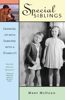 Special Siblings: Growing Up with Someone with a Disability - McHugh, Mary, and Klein, Stanley (Foreword by)