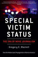 Special Victim Status, The Era Of Woke Journalism
