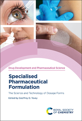Specialised Pharmaceutical Formulation: The Science and Technology of Dosage Forms - Tovey, Geoffrey D (Editor)