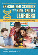 Specialized Schools for High-Ability Learners: Designing and Implementing Programs in Specialized School Settings