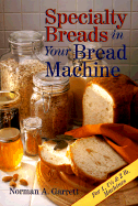 Specialty Breads in Your Bread Machine