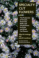 Specialty Cut Flowers: The Production of Annuals, Perennials, Bulbs, and Woody Plants for Fresh and Dried Cut Flowers - Peterson, Yen M, and Armitage, Allan M, and Laushman, Judy M (From an idea by)