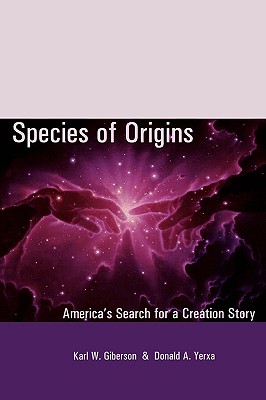 Species of Origins: America's Search for a Creation Story - Giberson, Karl W, and Yerxa, Donald a