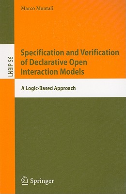 Specification and Verification of Declarative Open Interaction Models: A Logic-Based Approach - Montali, Marco