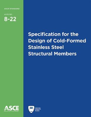 Specification for the Design of Cold-Formed Stainless Steel Structural Members - American Society of Civil Engineers