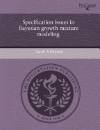 Specification Issues in Bayesian Growth Mixture Modeling