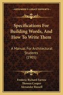 Specifications For Building Words, And How To Write Them: A Manual For Architectural Students (1905)