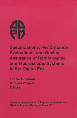 Specifications, Performance Evaluation, and Quality Assurance of Radiographic and Fluoroscopic Systems in the Digital Era - American Association of Physicists in Medicine