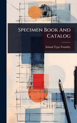 Specimen Book And Catalog - Foundry, Inland Type