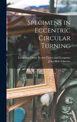 Specimens in Eccentric Circular Turning - Ibbetson, John Holt, and Longman Orme Brown Green and Longman (Creator)