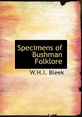 Specimens of Bushman Folklore - Bleek, W H I, and Lloyd, L C