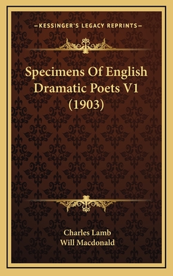 Specimens of English Dramatic Poets V1 (1903) - Lamb, Charles, and MacDonald, Will (Introduction by)