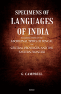 Specimens of Languages of India: Including Those of the Aboriginal Tribes of Bengal, the Central Provinces and the Eastern Frontier