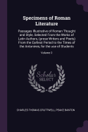 Specimens of Roman Literature: Passages Illustrative of Roman Thought and Style, Selected From the Works of Latin Authors, (prose Writers and Poets) From the Earliest Period to the Times of the Antonines, for the use of Students; Volume 2