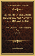 Specimens of the Lyrical, Descriptive, and Narrative Poets of Great Britain: From Chaucer to the Present Day (1828)