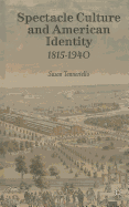 Spectacle Culture and American Identity 1815-1940