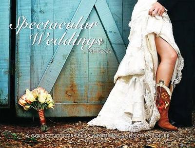 Spectacular Weddings of Texas: A Collection of Texas Weddings and Love Stories - Carpenter Berry, Jolie