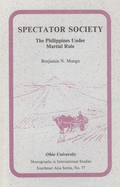 Spectator Society: The Philippines Under Martial Rule Volume 77