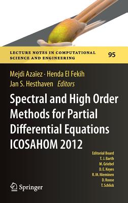 Spectral and High Order Methods for Partial Differential Equations - ICOSAHOM 2012: Selected papers from the ICOSAHOM conference, June 25-29, 2012, Gammarth, Tunisia - Azaez, Mejdi (Editor), and El Fekih, Henda (Editor), and Hesthaven, Jan S. (Editor)