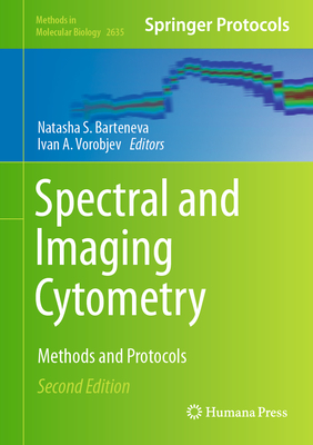 Spectral and Imaging Cytometry: Methods and Protocols - Barteneva, Natasha S (Editor), and Vorobjev, Ivan A (Editor)