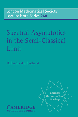 Spectral Asymptotics in the Semi-Classical Limit - Dimassi, M., and Sjostrand, J.