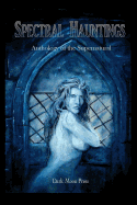 Spectral Hauntings Anthology of the Supernatural