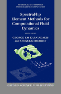 Spectral/hp Element Methods for Computational Fluid Dynamics: Second Edition