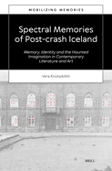 Spectral Memories of Post-Crash Iceland: Memory, Identity and the Haunted Imagination in Contemporary Literature and Art