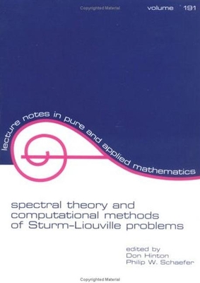 Spectral Theory & Computational Methods of Sturm-Liouville Problems - Hinton, Don