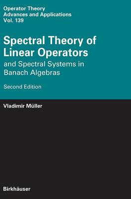 Spectral Theory of Linear Operators: And Spectral Systems in Banach Algebras - Mller, Vladimir