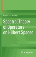 Spectral Theory of Operators on Hilbert Spaces