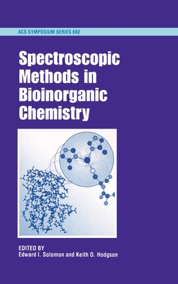 Spectroscopic Methods in Bioinorganic Chemistry - Solomon, Edward I (Editor), and Hodgson, Keith O (Editor)