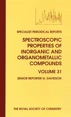 Spectroscopic Properties of Inorganic and Organometallic Compounds: Volume 31 - Mann, Brian E (Contributions by), and Dillon, Keith B (Contributions by), and Clark, Stephen J (Contributions by)