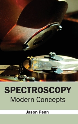 Spectroscopy: Modern Concepts - Penn, Jason (Editor)