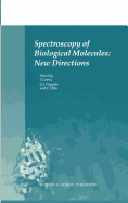 Spectroscopy of Biological Molecules: New Directions: 8th European Conference on the Spectroscopy of Biological Molecules, 29 August-2 September 1999, Enschede, the Netherlands